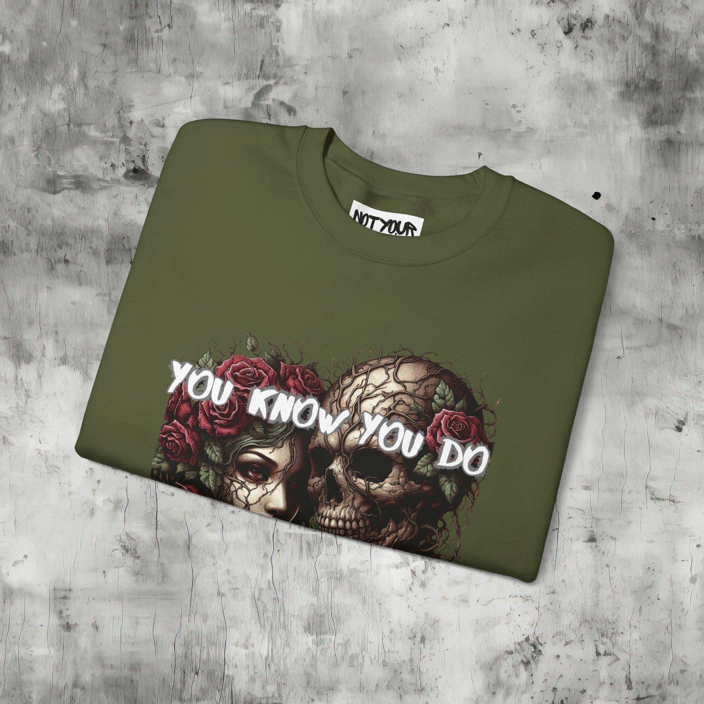 You Know You Do Sweatshirt