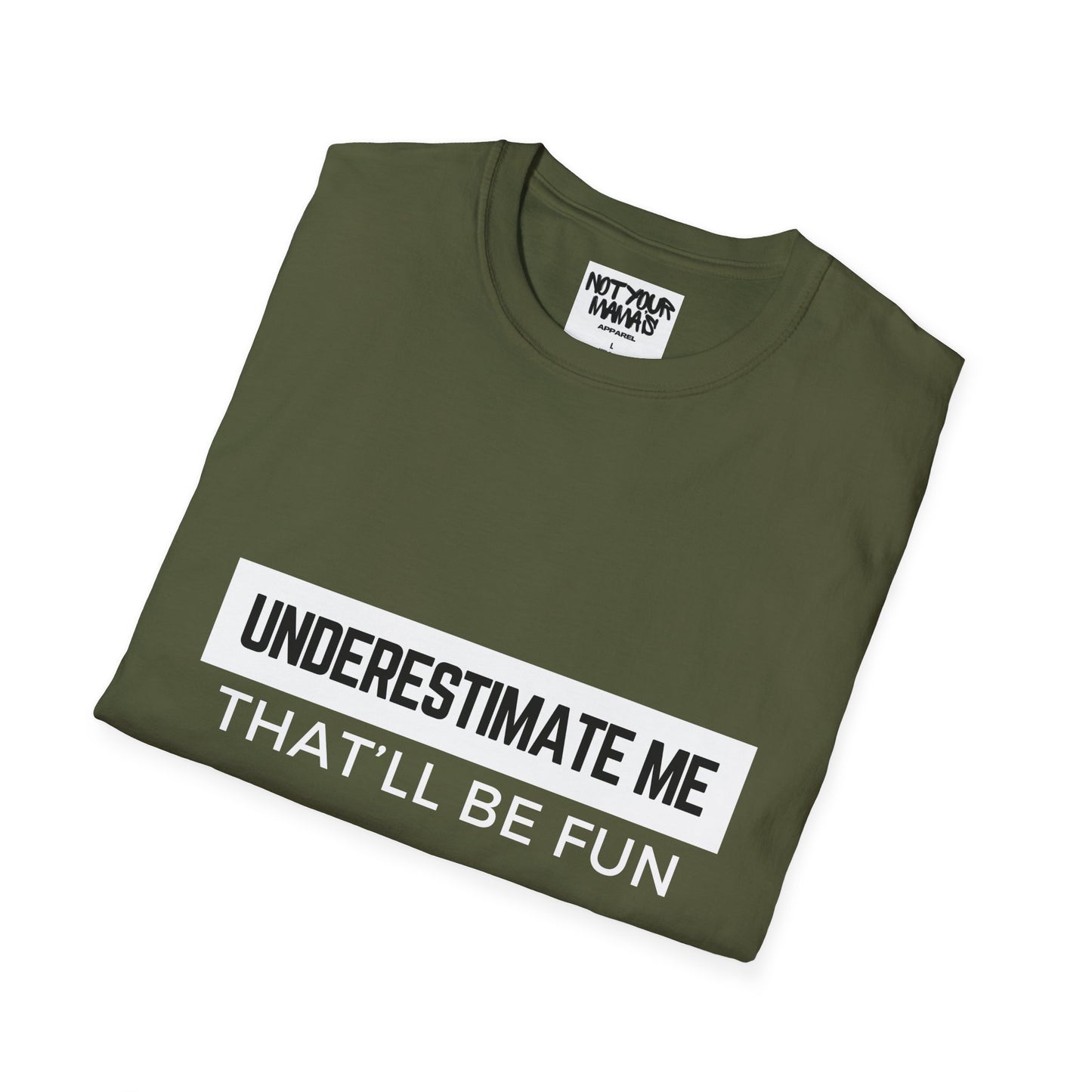 Go Ahead, Underestimate Me T-Shirt
