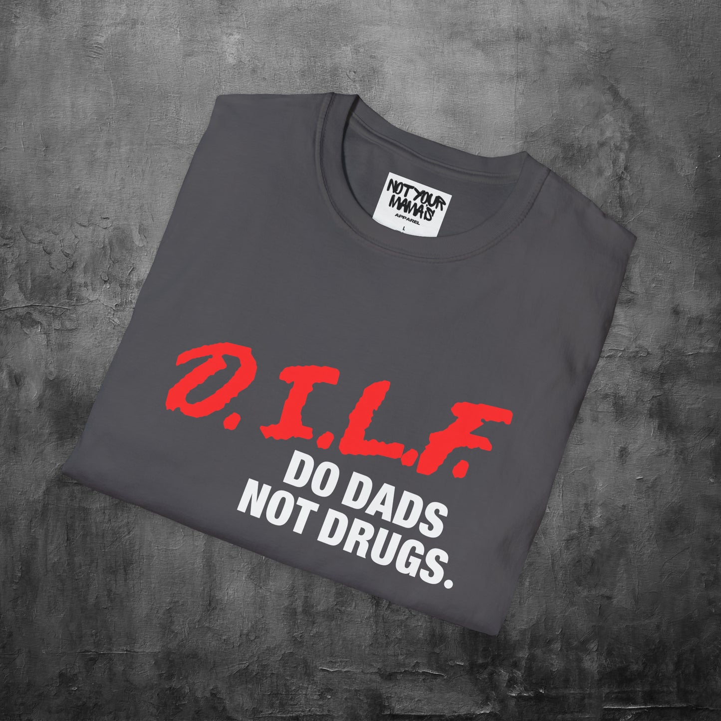 Do Dads Not Drugs T-Shirt