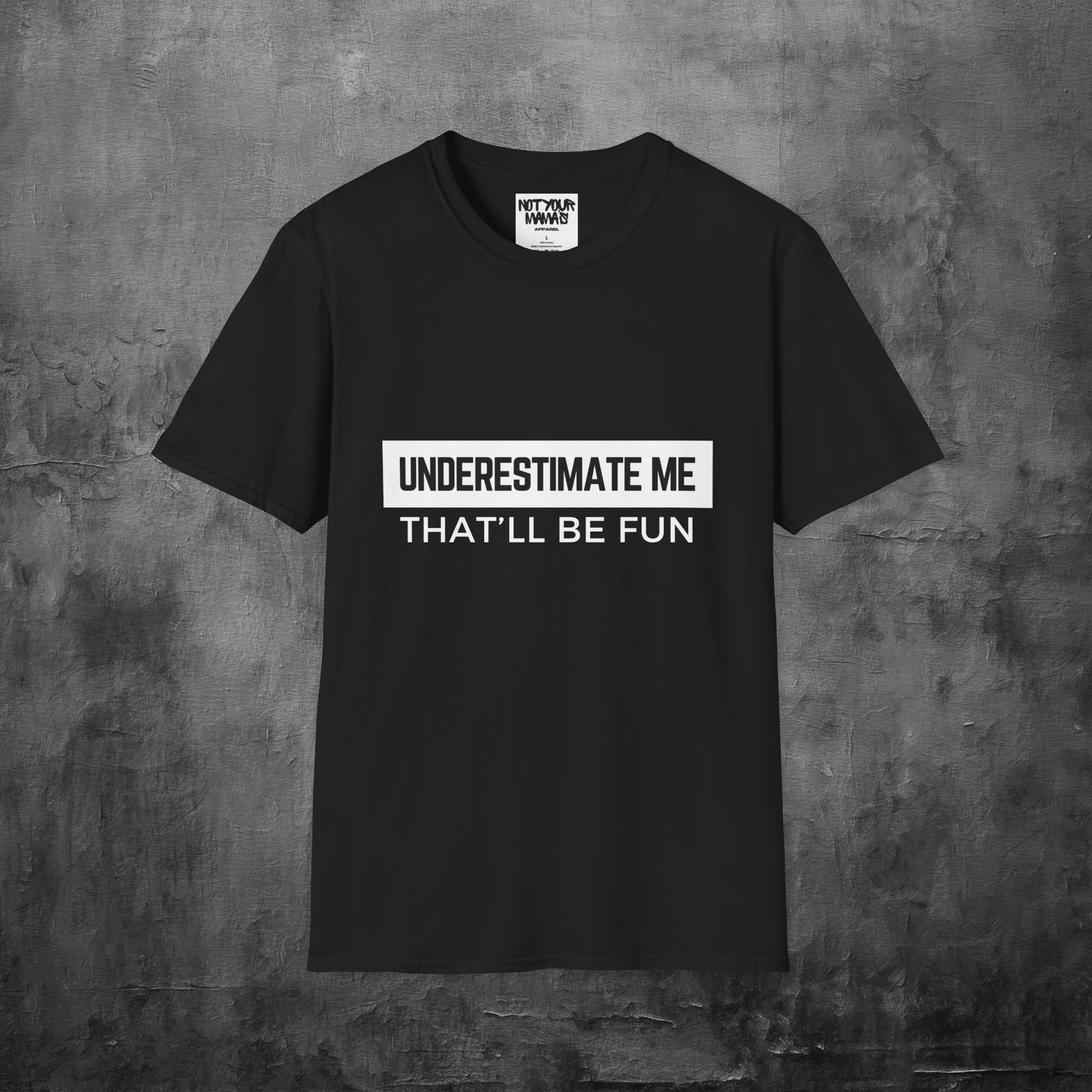 Go Ahead, Underestimate Me T-Shirt