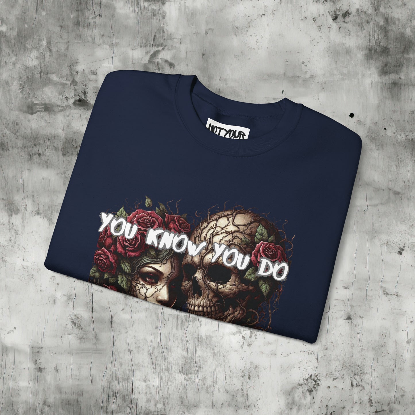 You Know You Do Sweatshirt