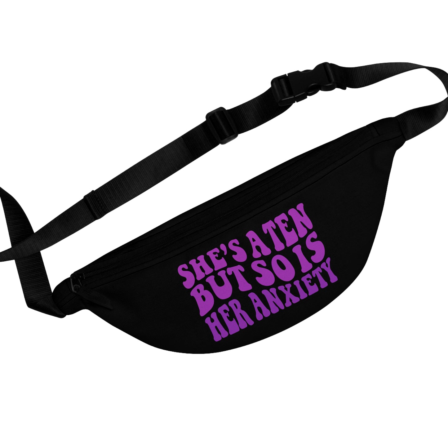 She's a Ten But So is Her Anxiety Fanny Pack