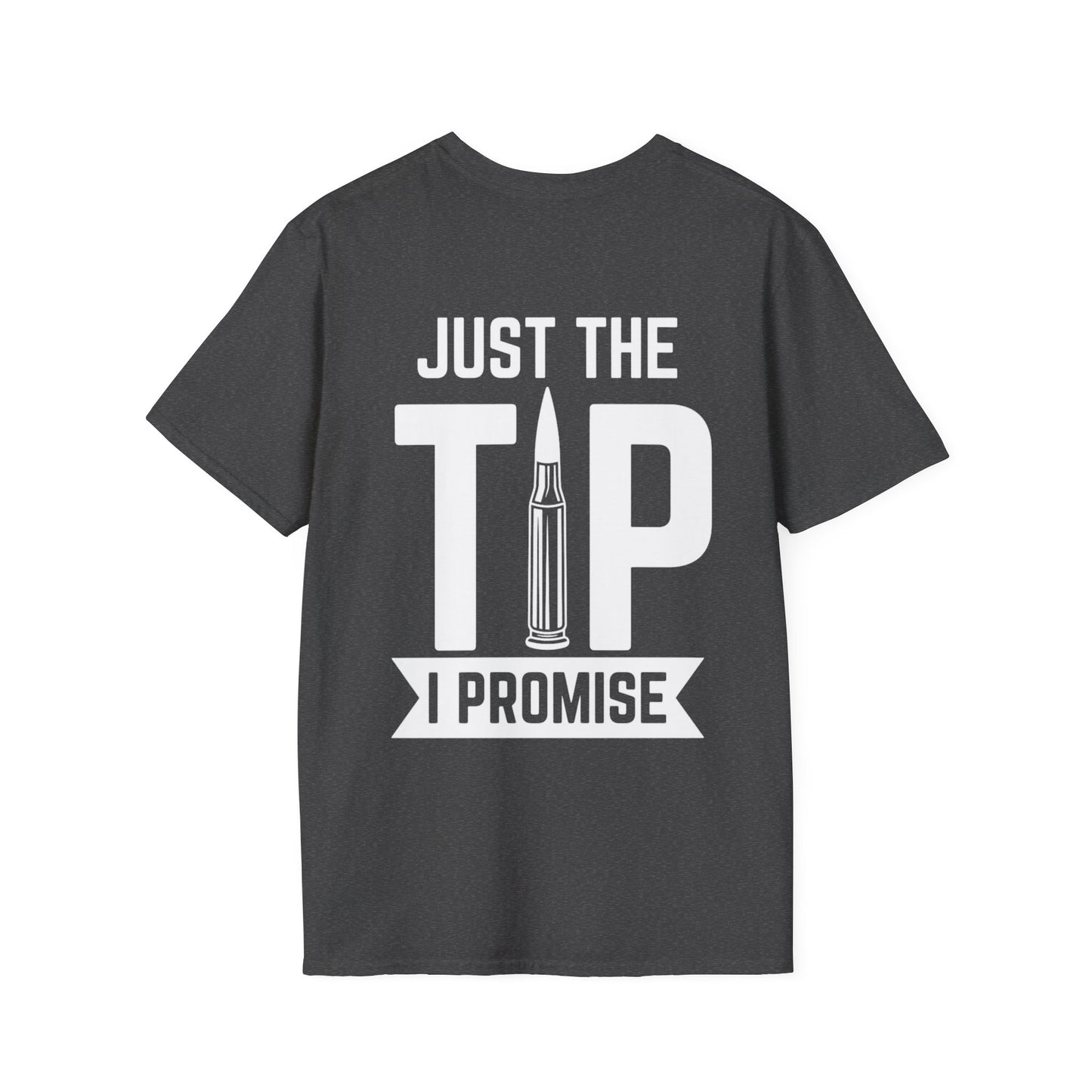 Just The Tip I Promise T-Shirt