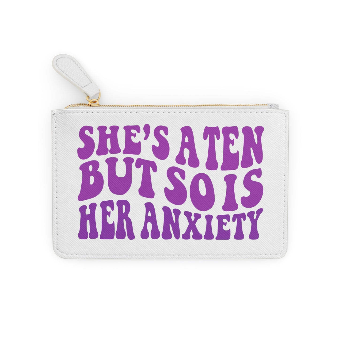 She's a Ten But So Is Her Anxiety Mini Clutch Bag