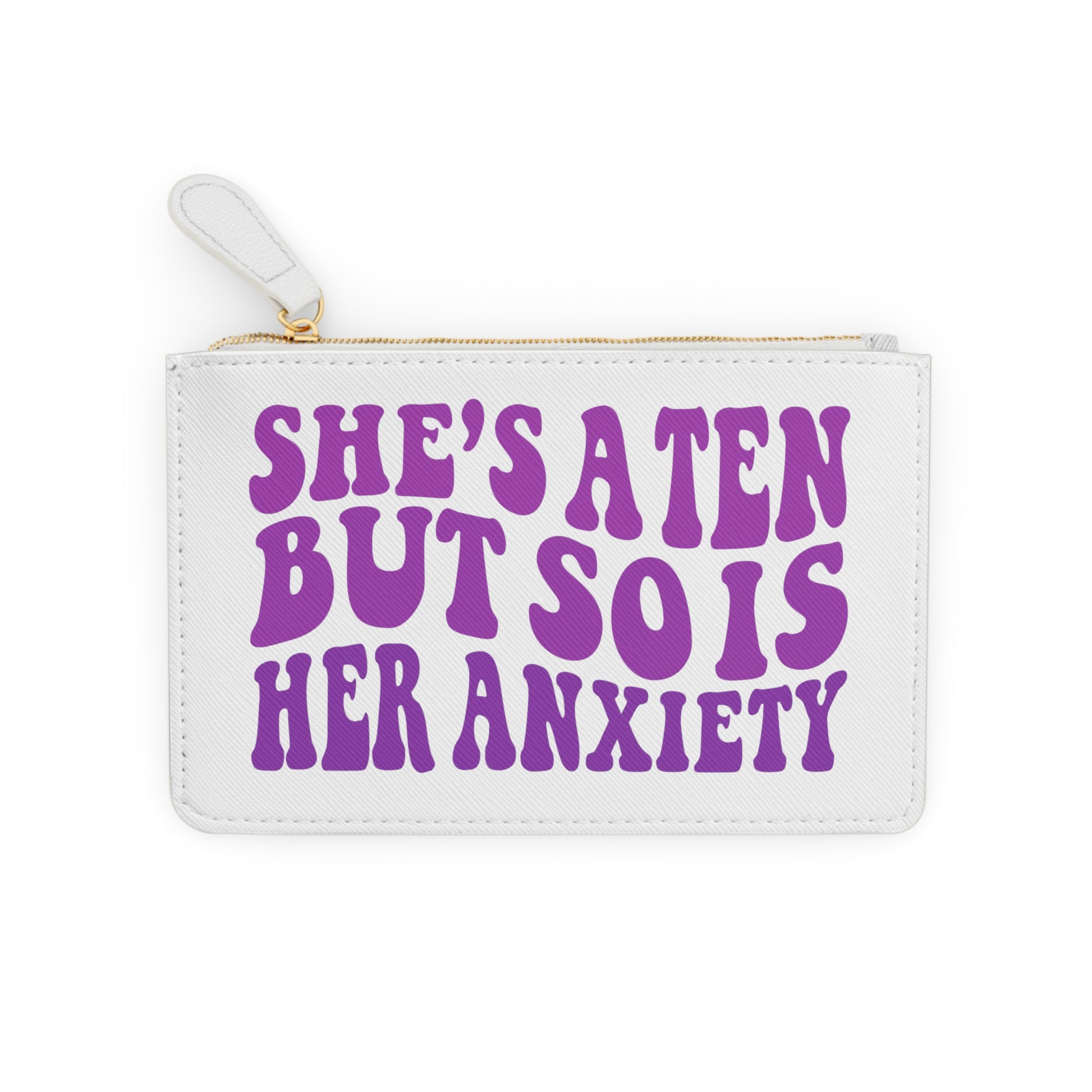She's a Ten But So Is Her Anxiety Mini Clutch Bag