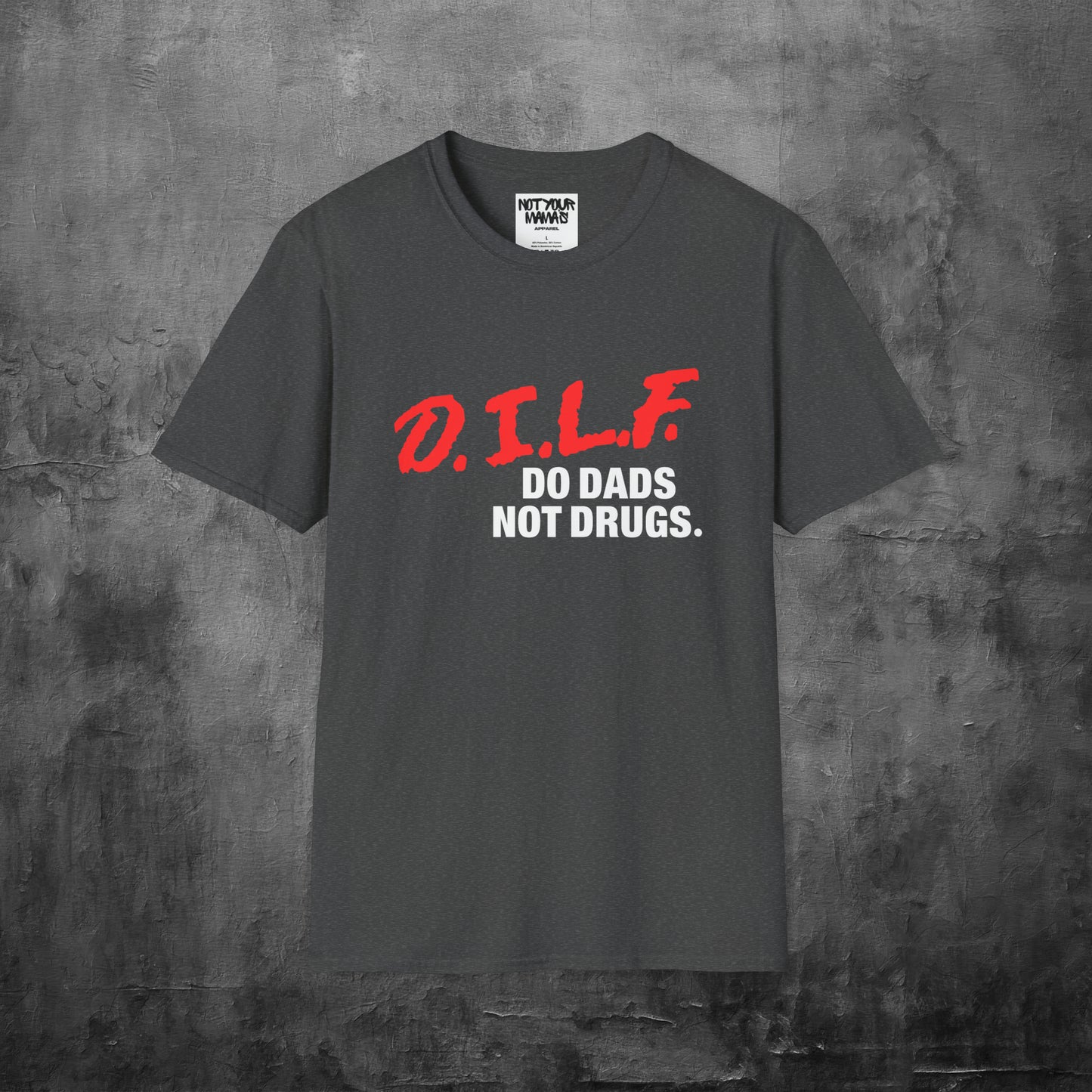 Do Dads Not Drugs T-Shirt