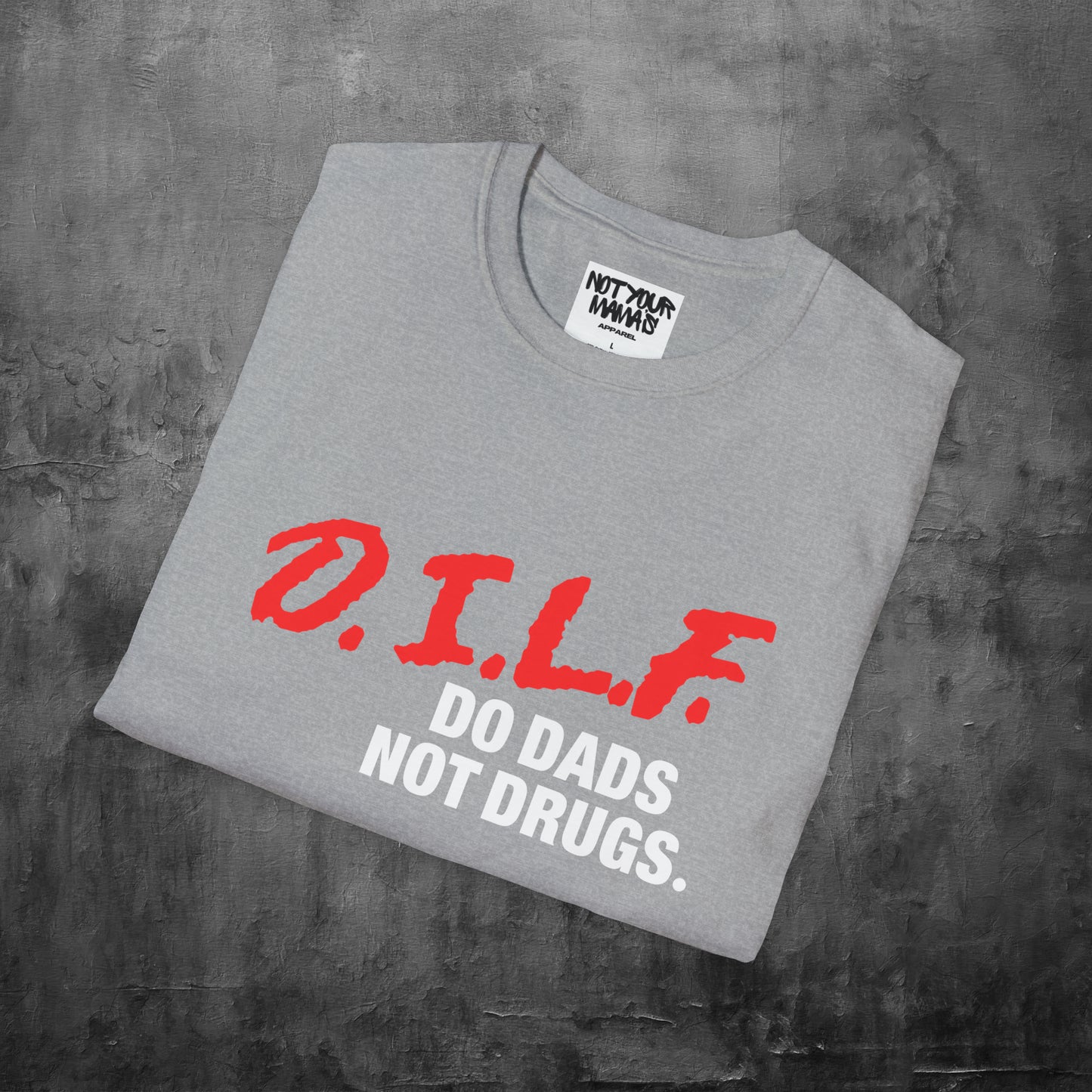 Do Dads Not Drugs T-Shirt