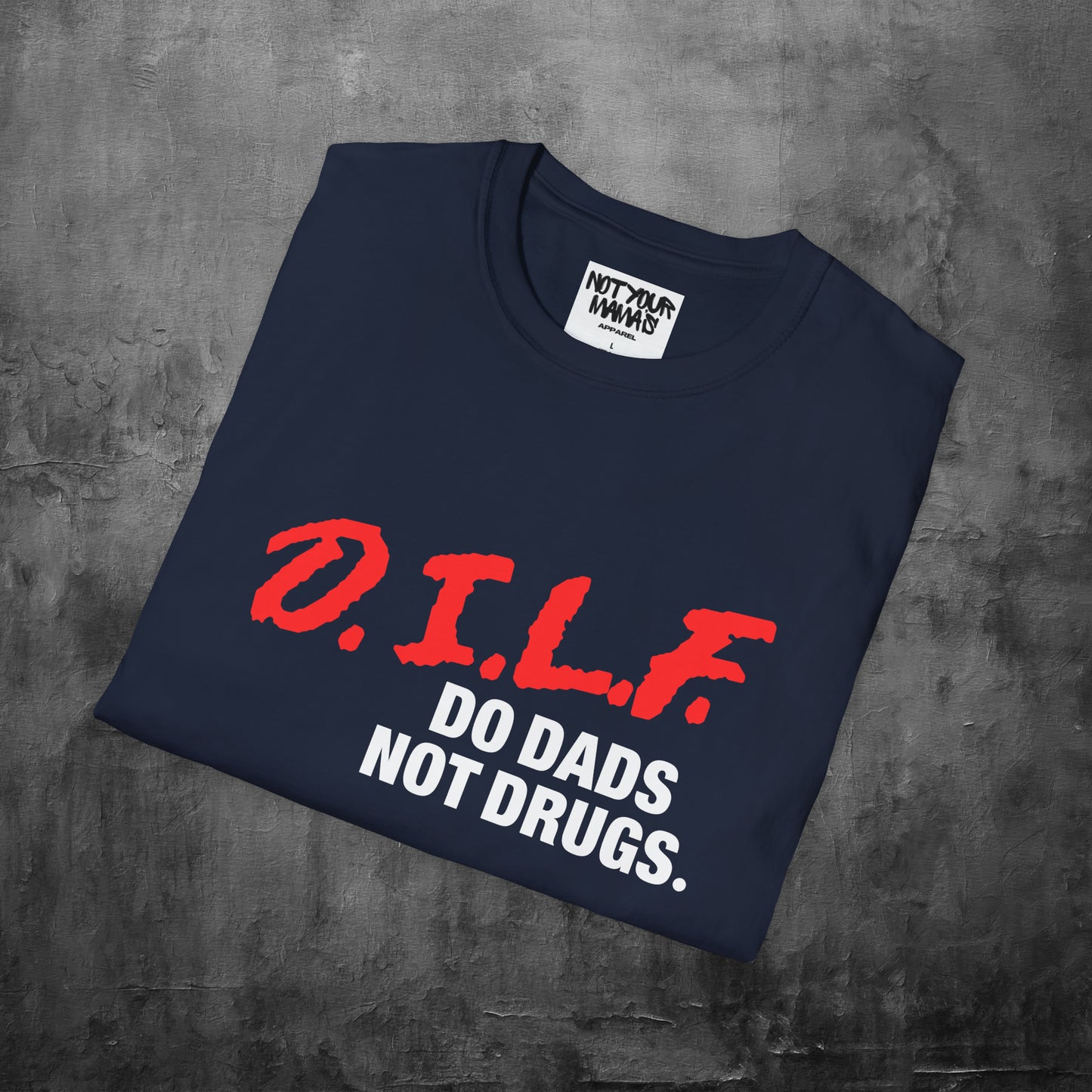 Do Dads Not Drugs T-Shirt
