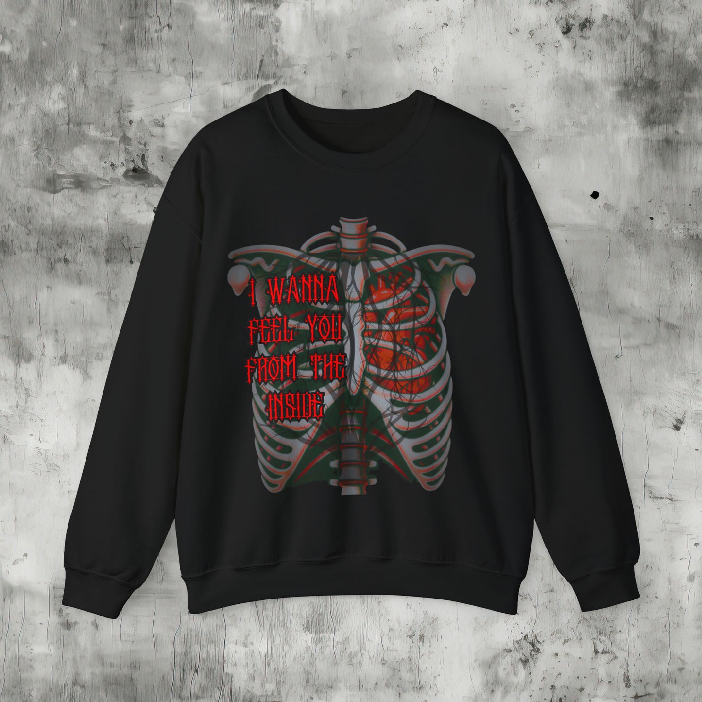 I Wanna Feel You Sweatshirt