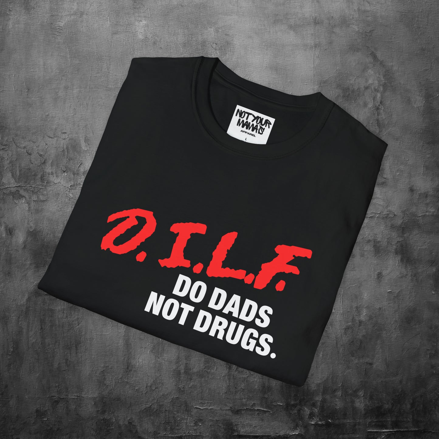 Do Dads Not Drugs T-shirt