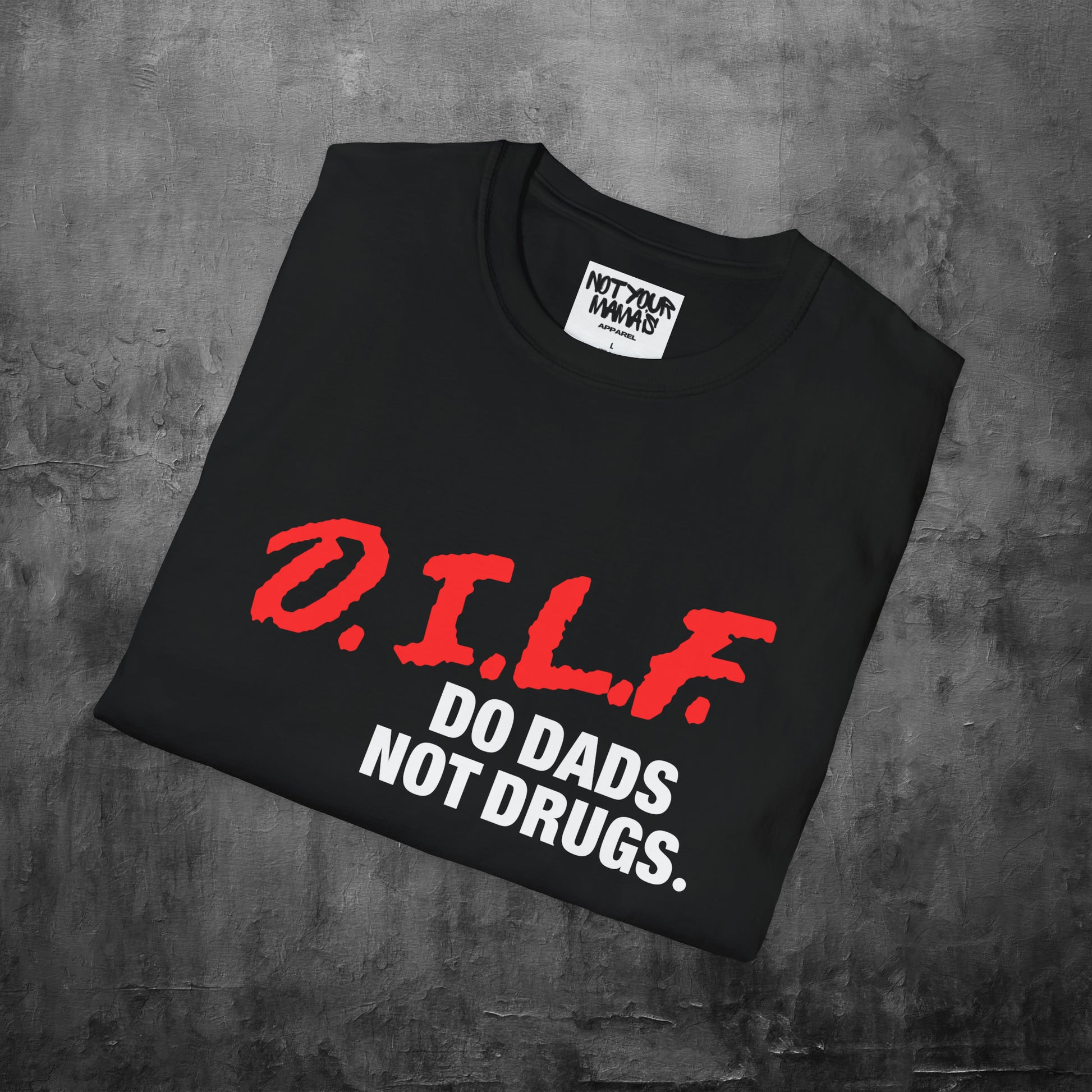 Do Dads Not Drugs T-shirt