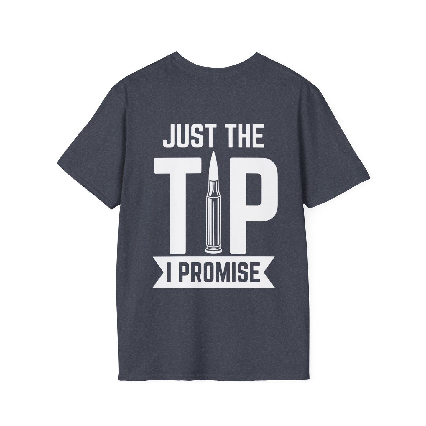 Just The Tip I Promise T-Shirt