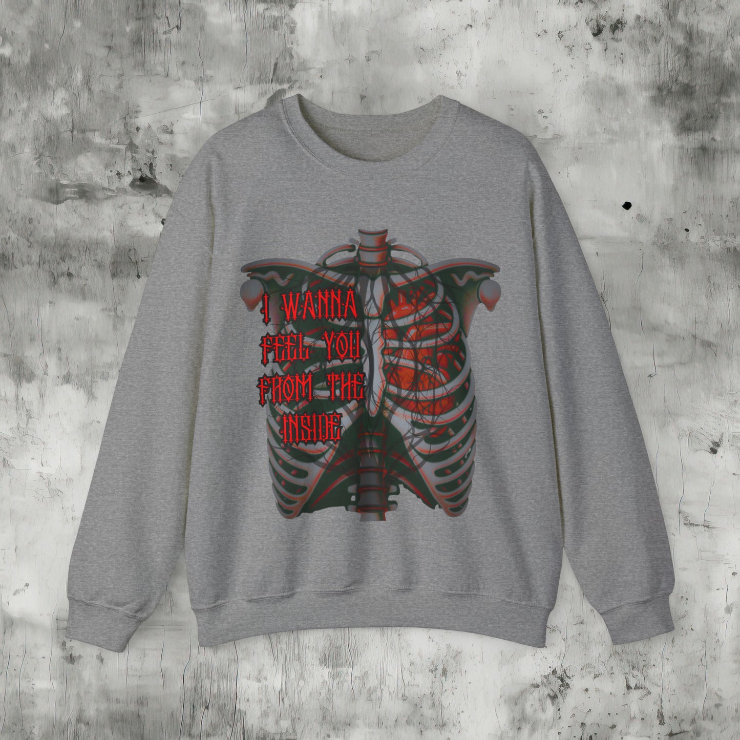 I Wanna Feel You Sweatshirt
