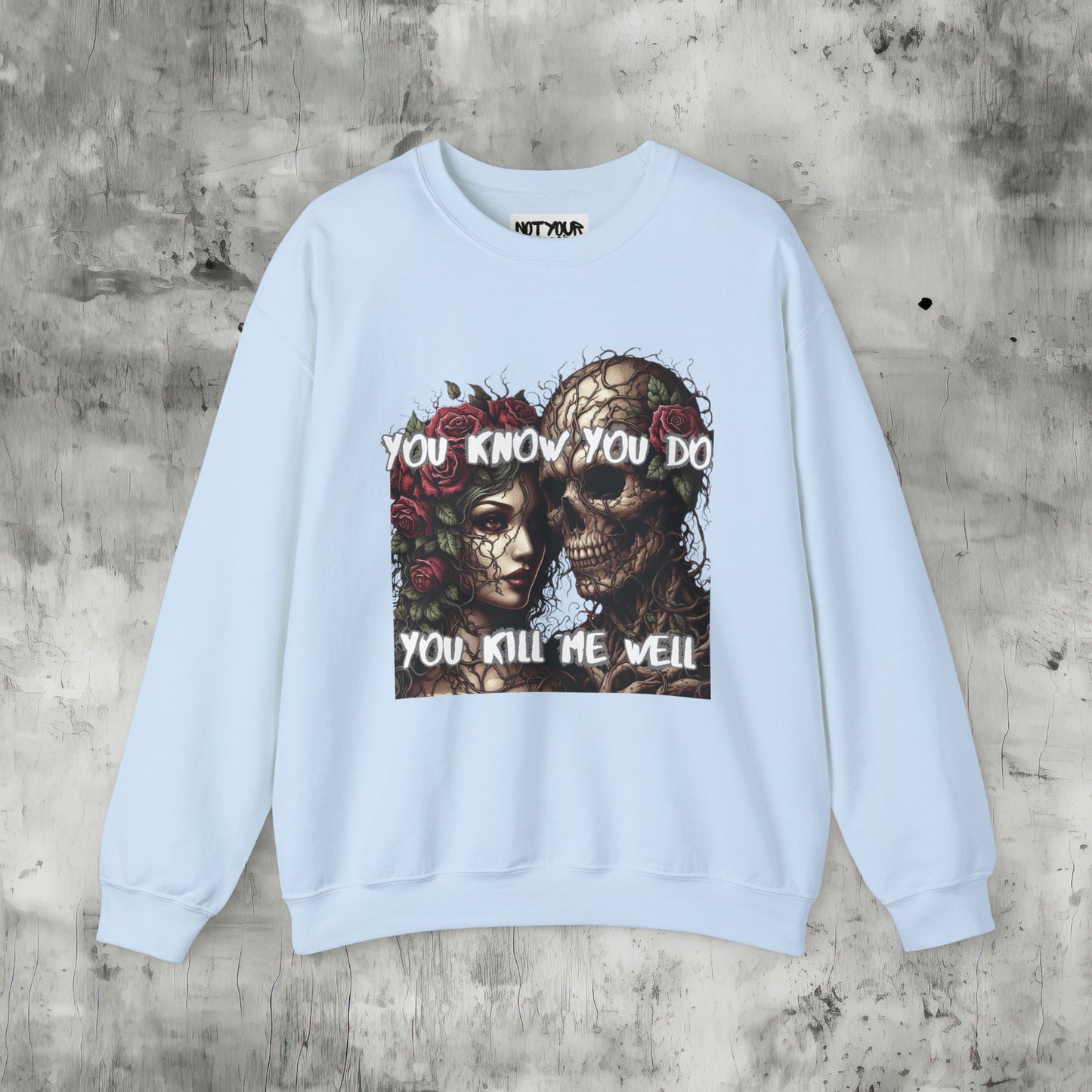 You Know You Do Sweatshirt