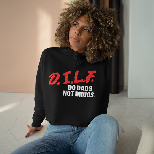 DILF Do Dads Not Drugs Crop Hoodie