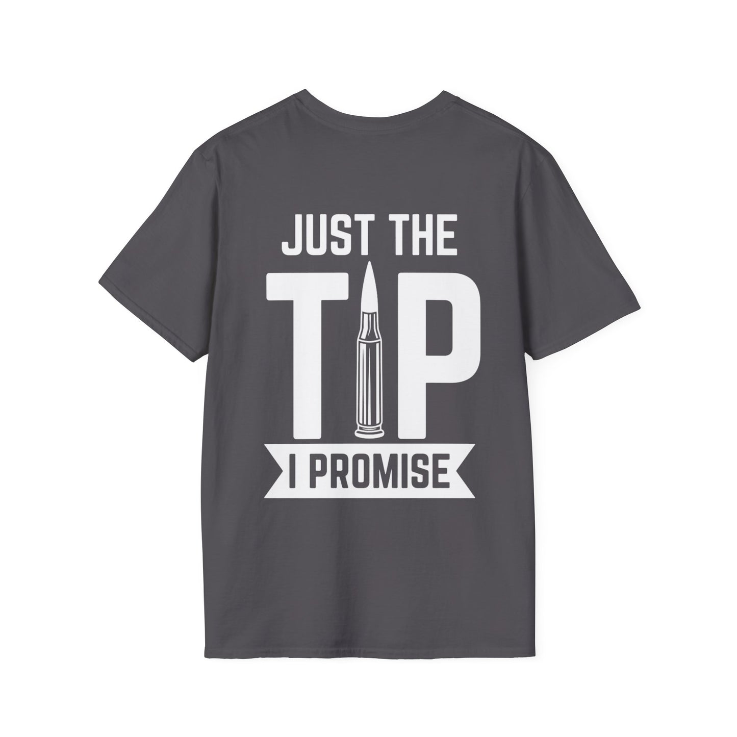 Just The Tip I Promise T-Shirt