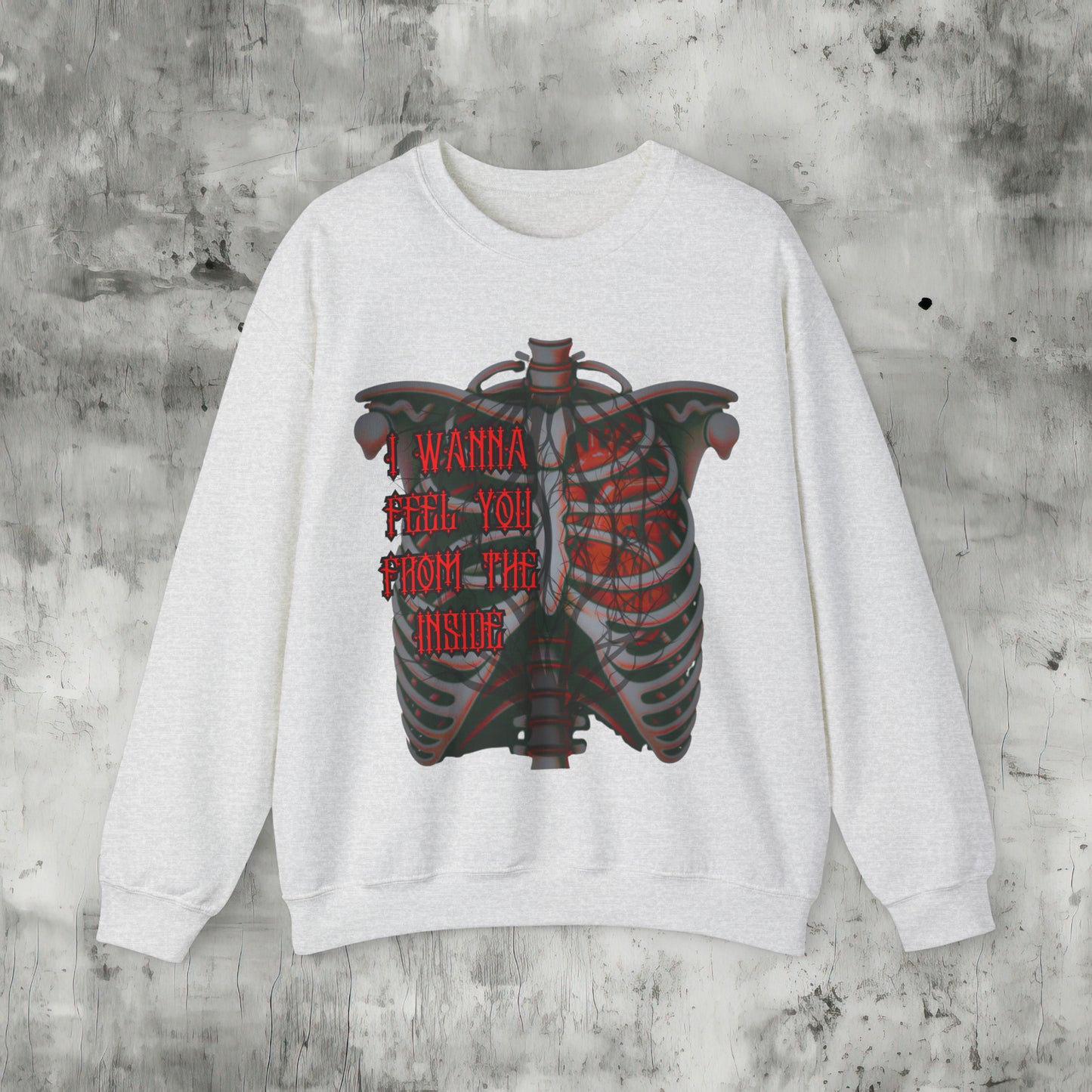 I Wanna Feel You Sweatshirt