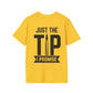 Just The Tip I Promise T-Shirt