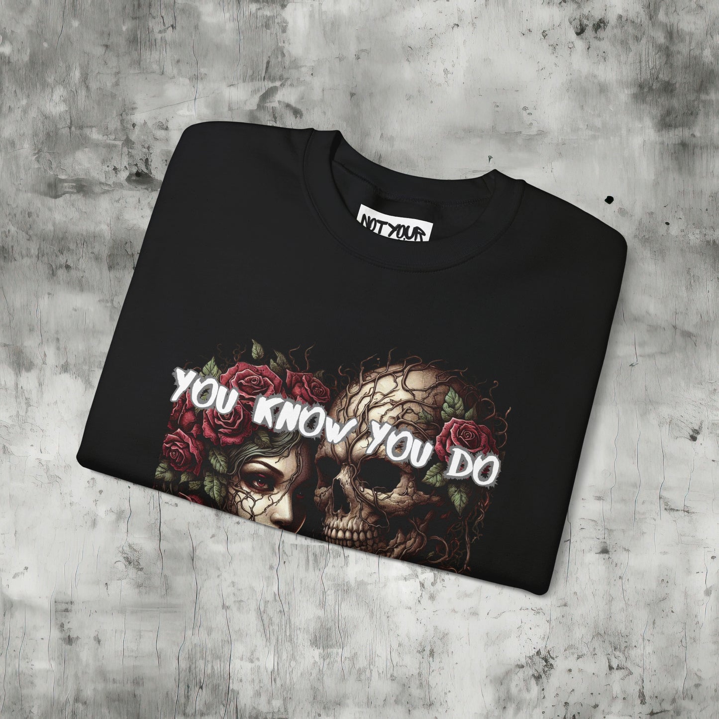 You Know You Do Sweatshirt