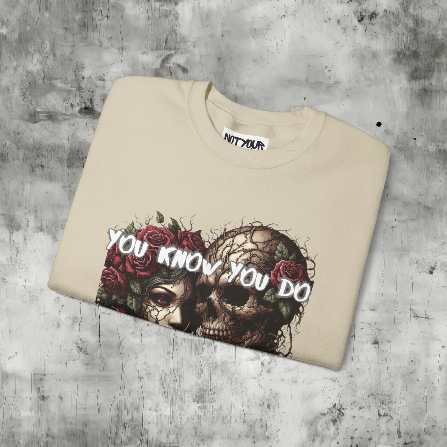 You Know You Do Sweatshirt