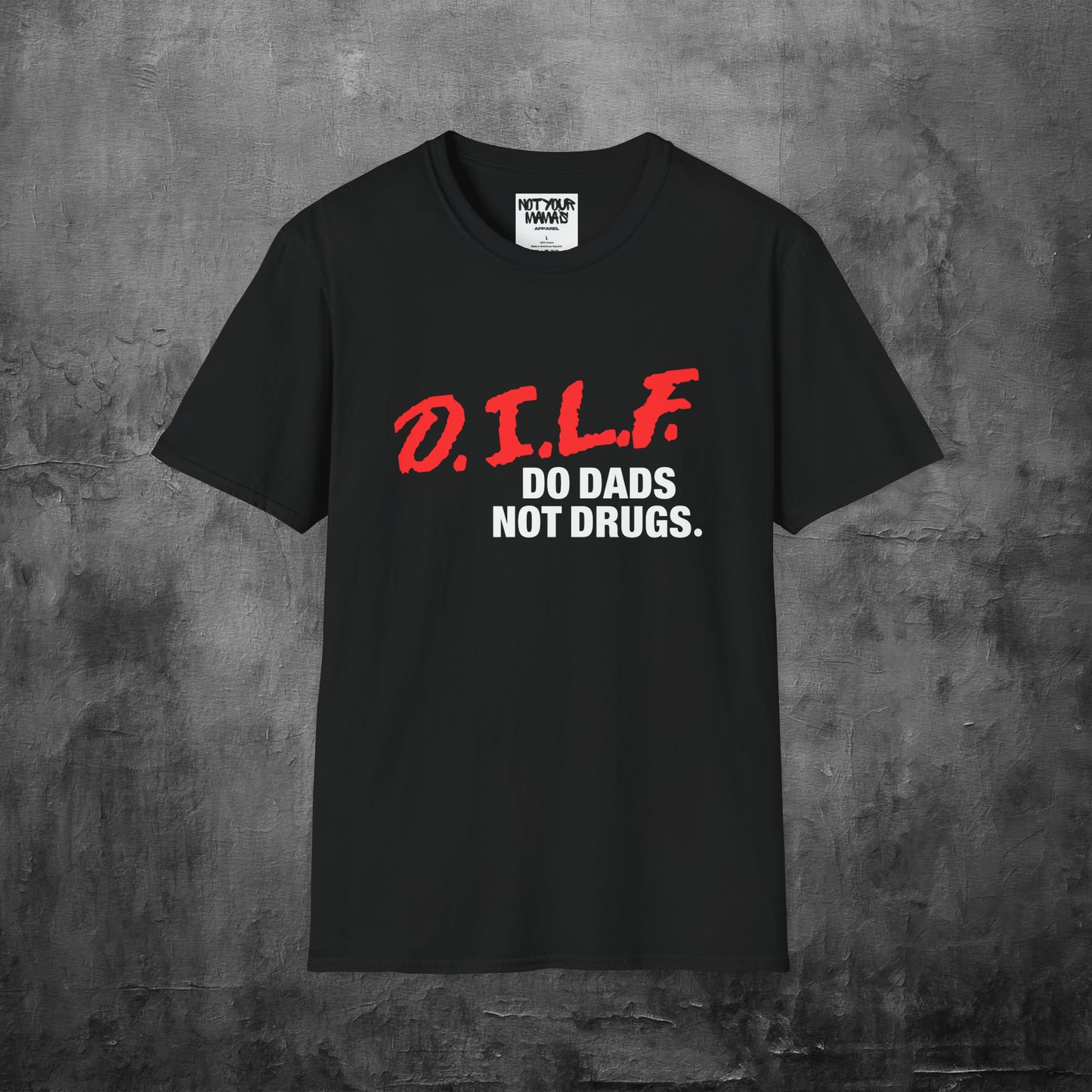 Do Dads Not Drugs T-shirt