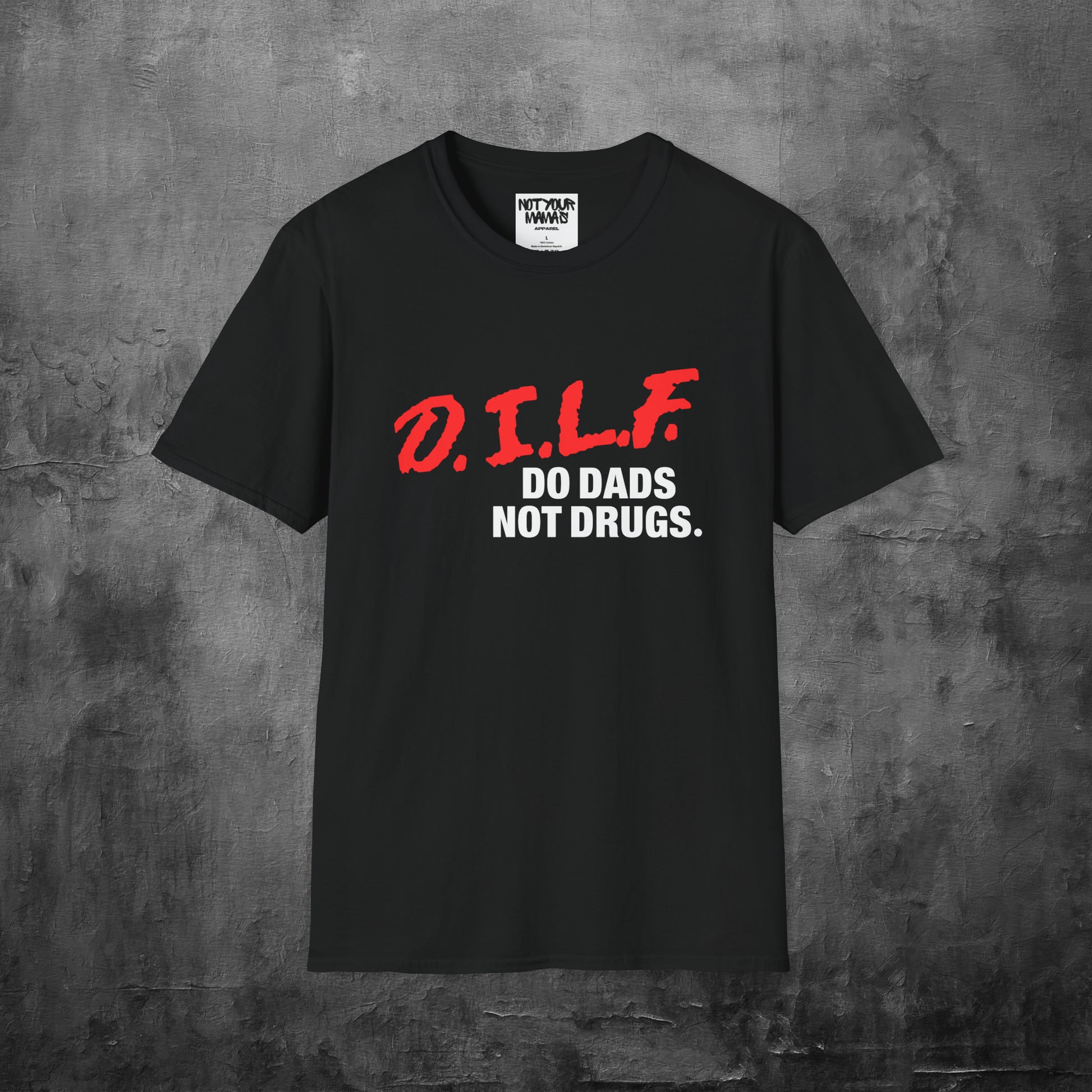 Do Dads Not Drugs T-shirt