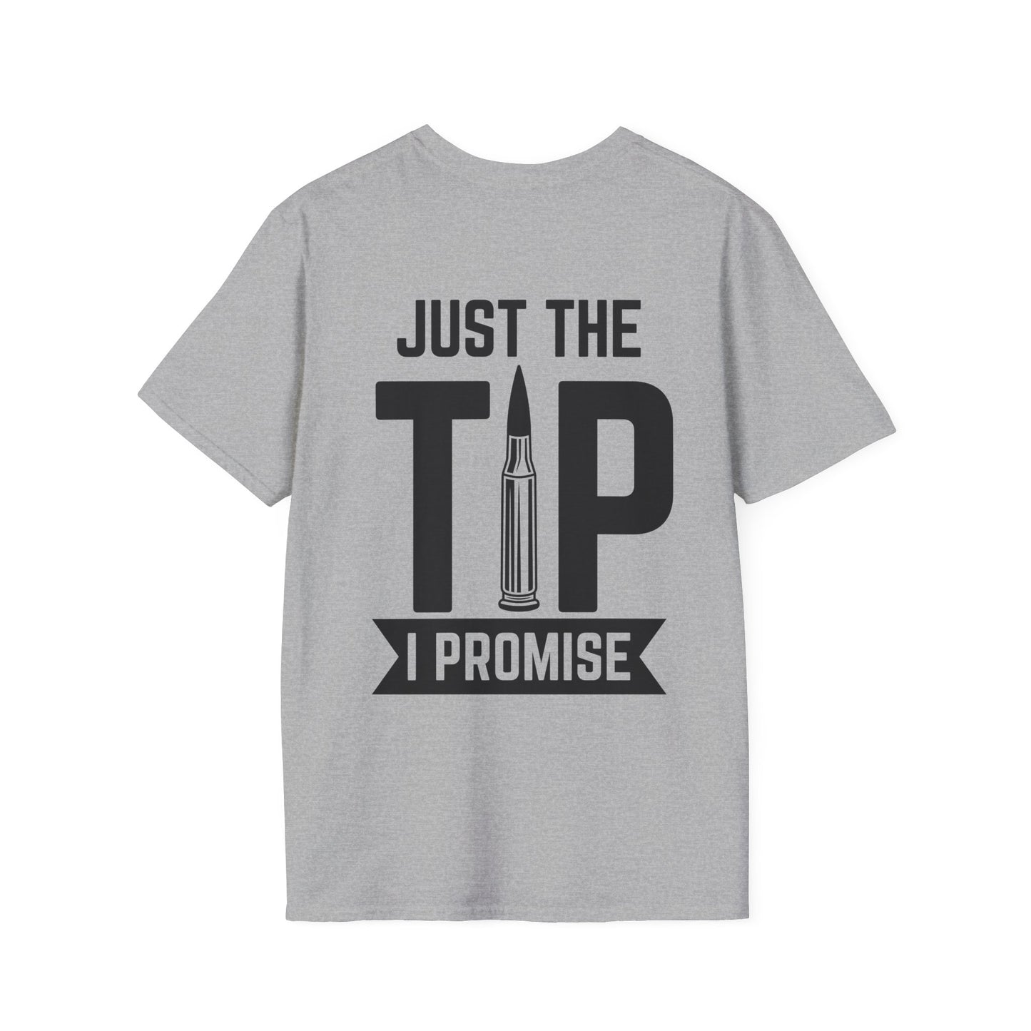 Just The Tip I Promise T-Shirt