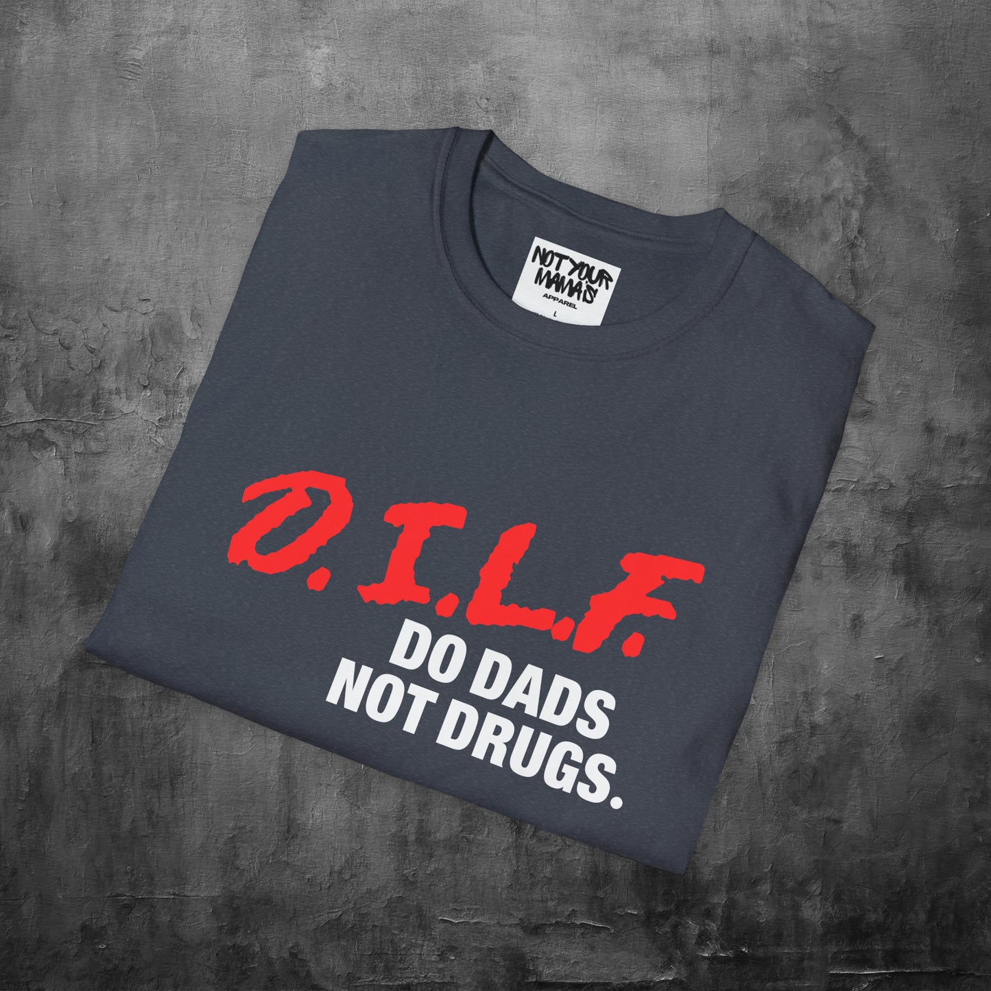 Do Dads Not Drugs T-Shirt