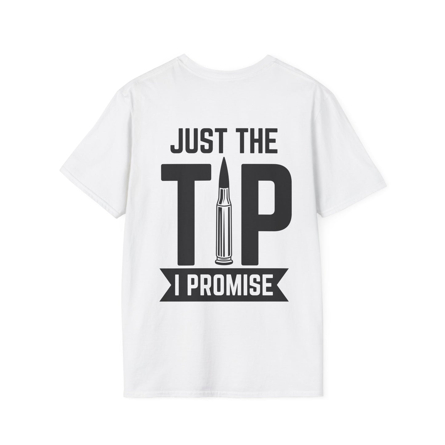 Just The Tip I Promise T-Shirt