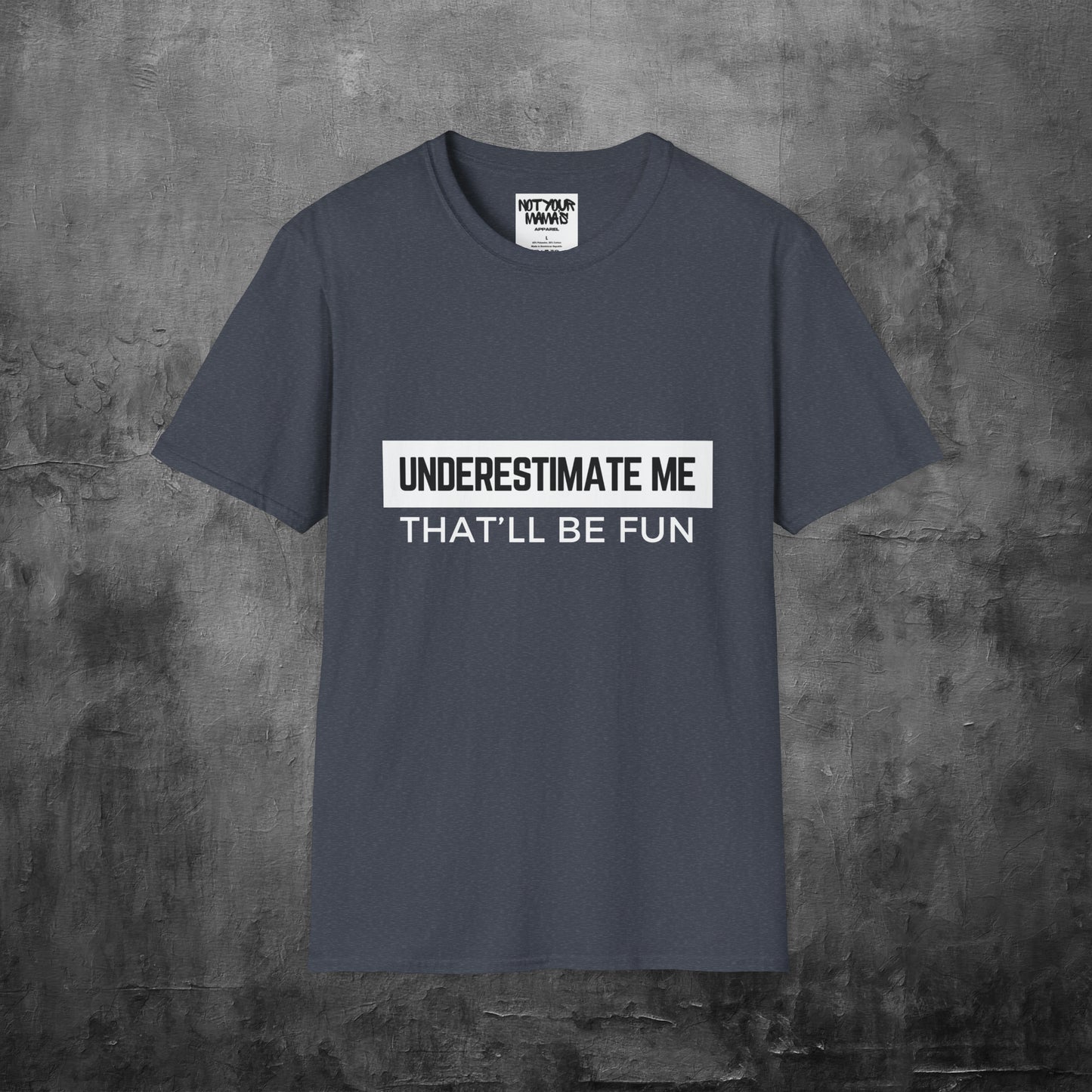 Go Ahead, Underestimate Me T-Shirt