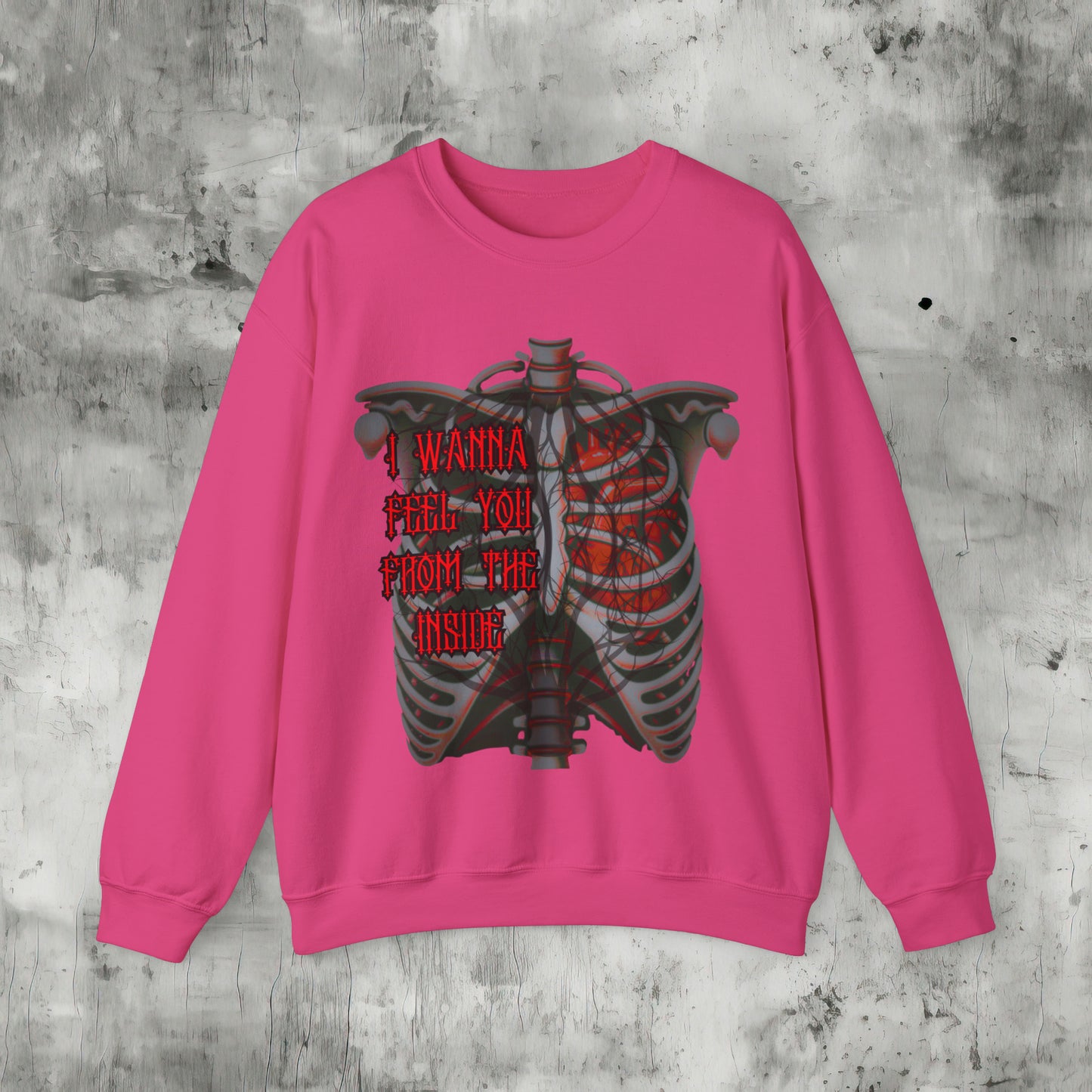 I Wanna Feel You Sweatshirt