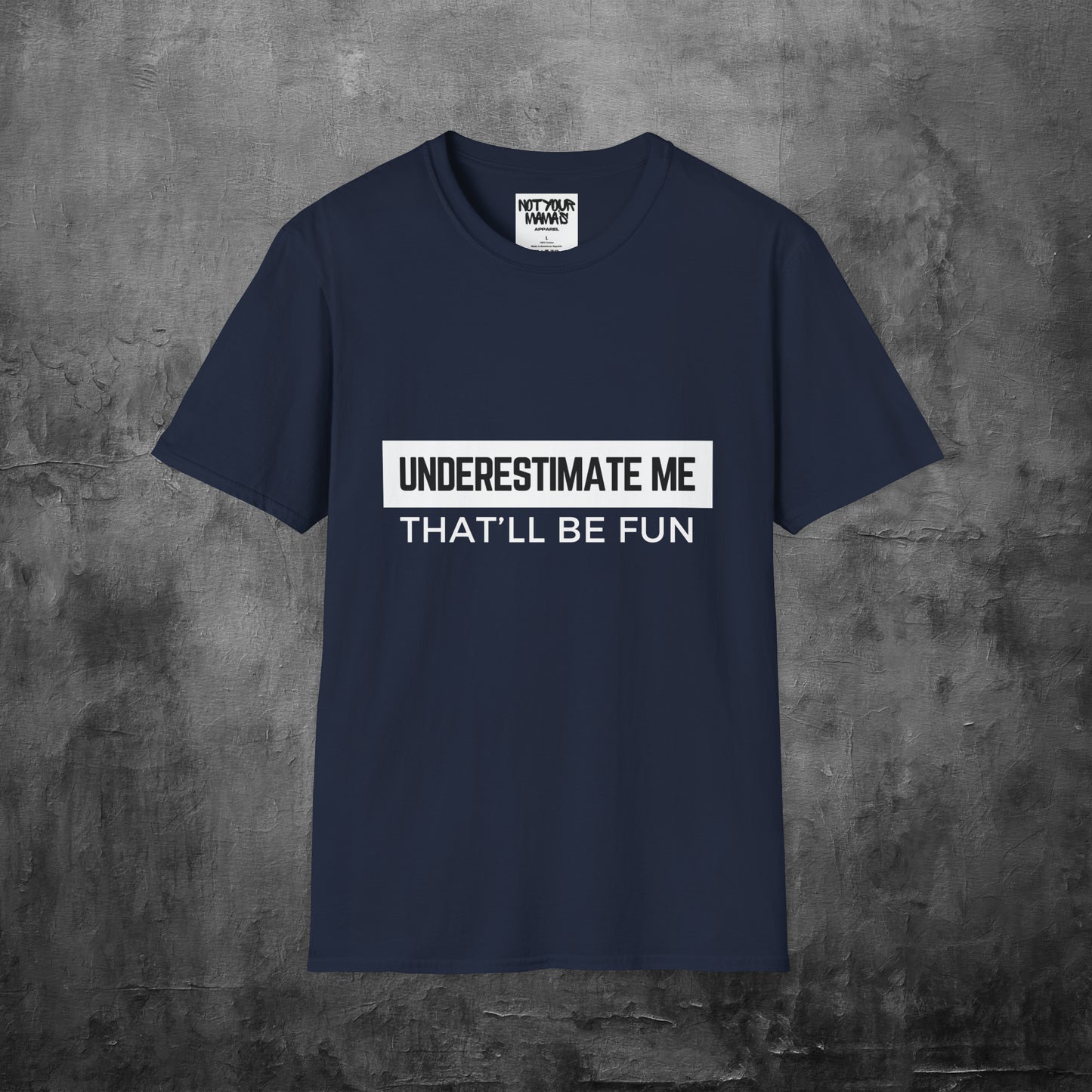 Go Ahead, Underestimate Me T-Shirt