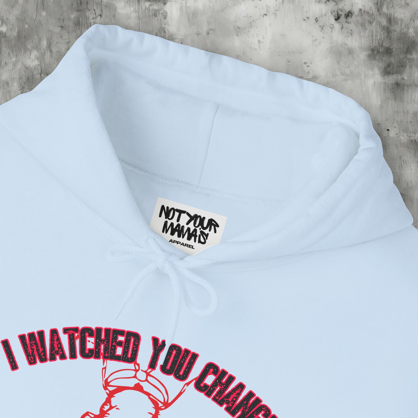 I Watched You Change Hoodie