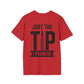 Not Your Mama's ApparelJust The Tip I Promise T-Shirt
