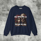 You Know You Do Sweatshirt