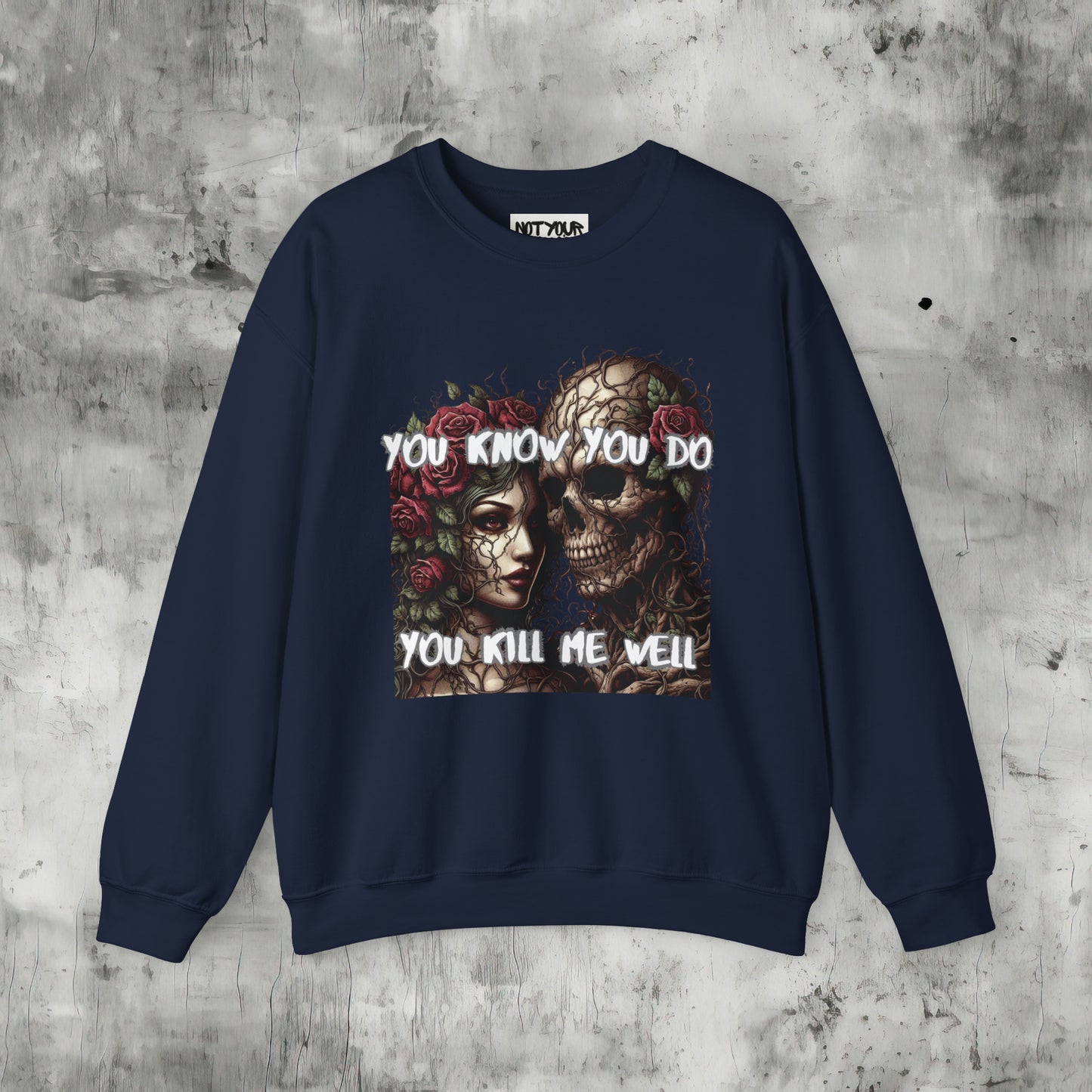 You Know You Do Sweatshirt
