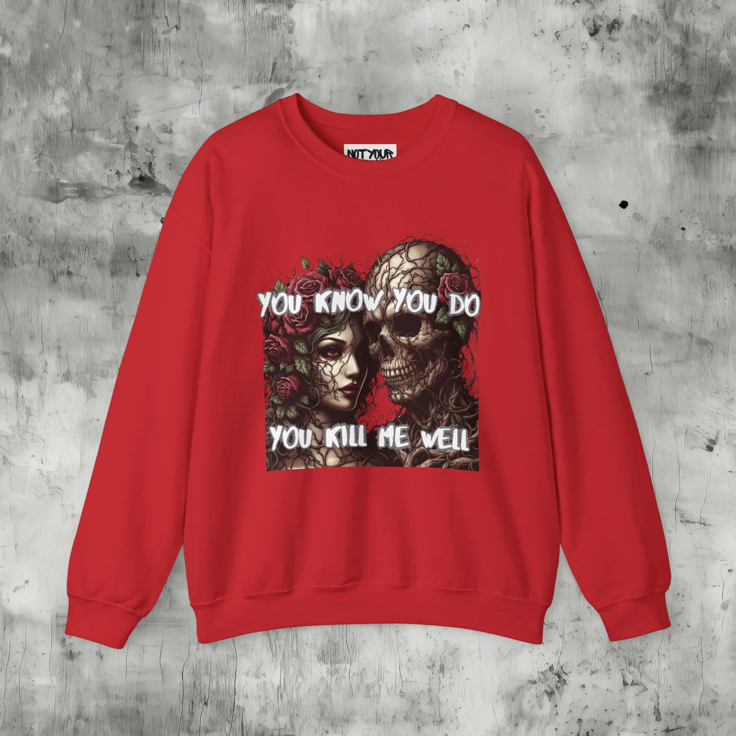 You Know You Do Sweatshirt