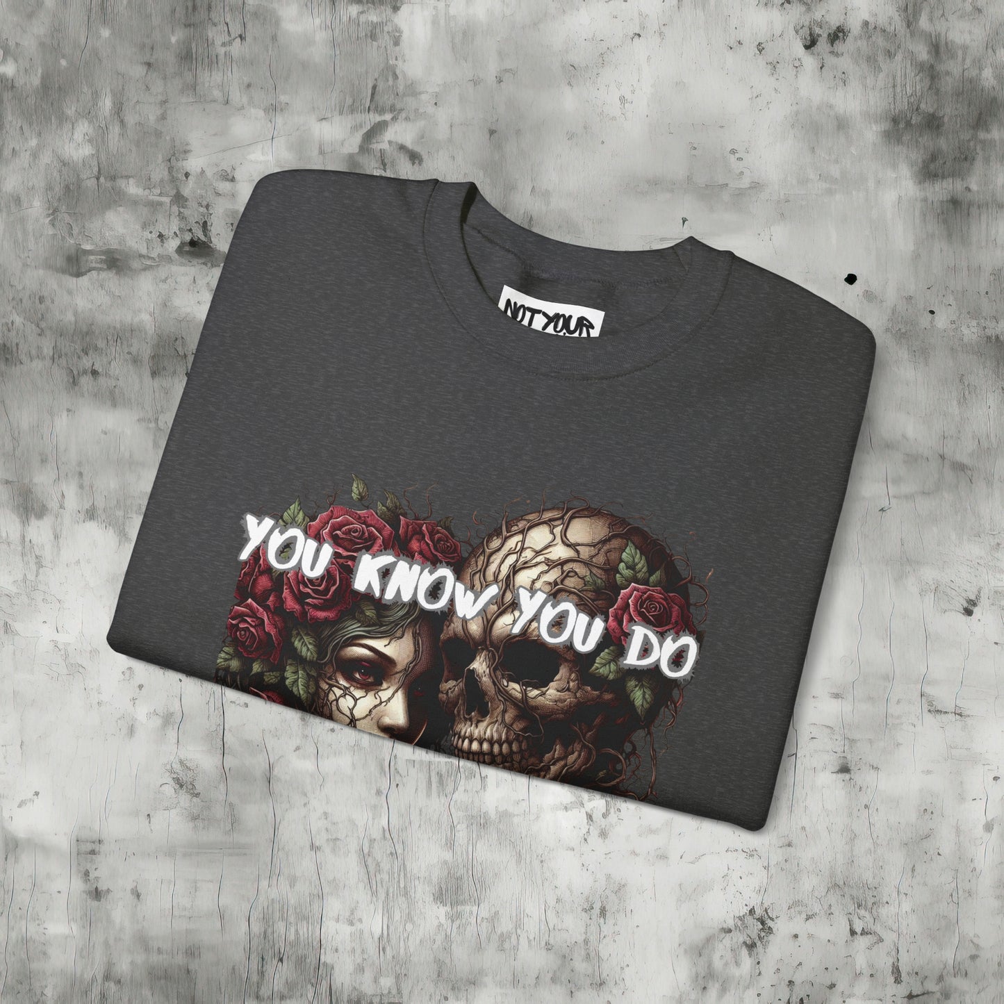 You Know You Do Sweatshirt