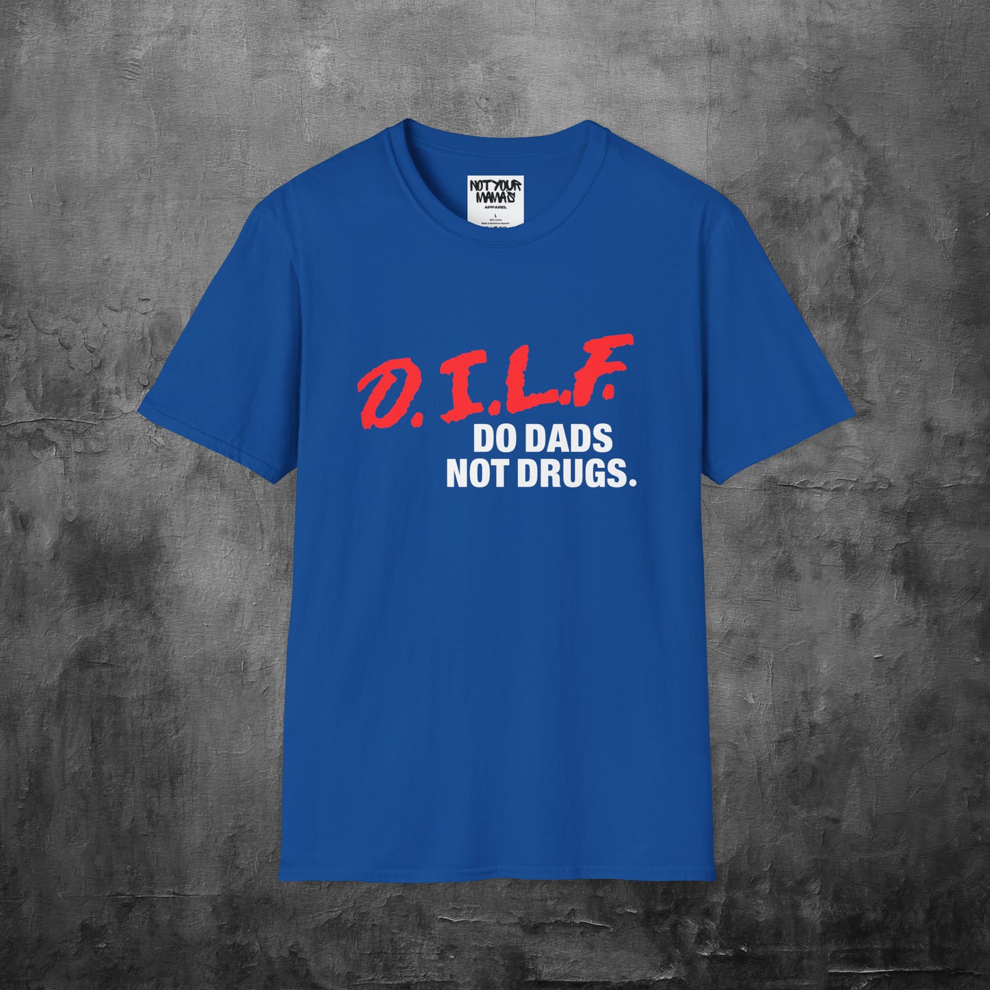 Do Dads Not Drugs T-Shirt