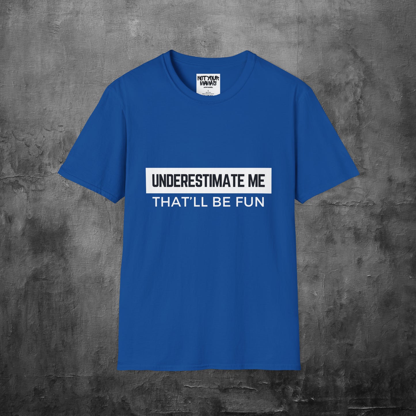 Go Ahead, Underestimate Me T-Shirt