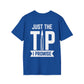 Just The Tip I Promise T-Shirt