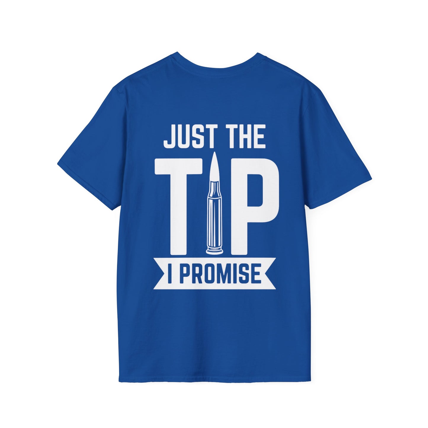 Just The Tip I Promise T-Shirt