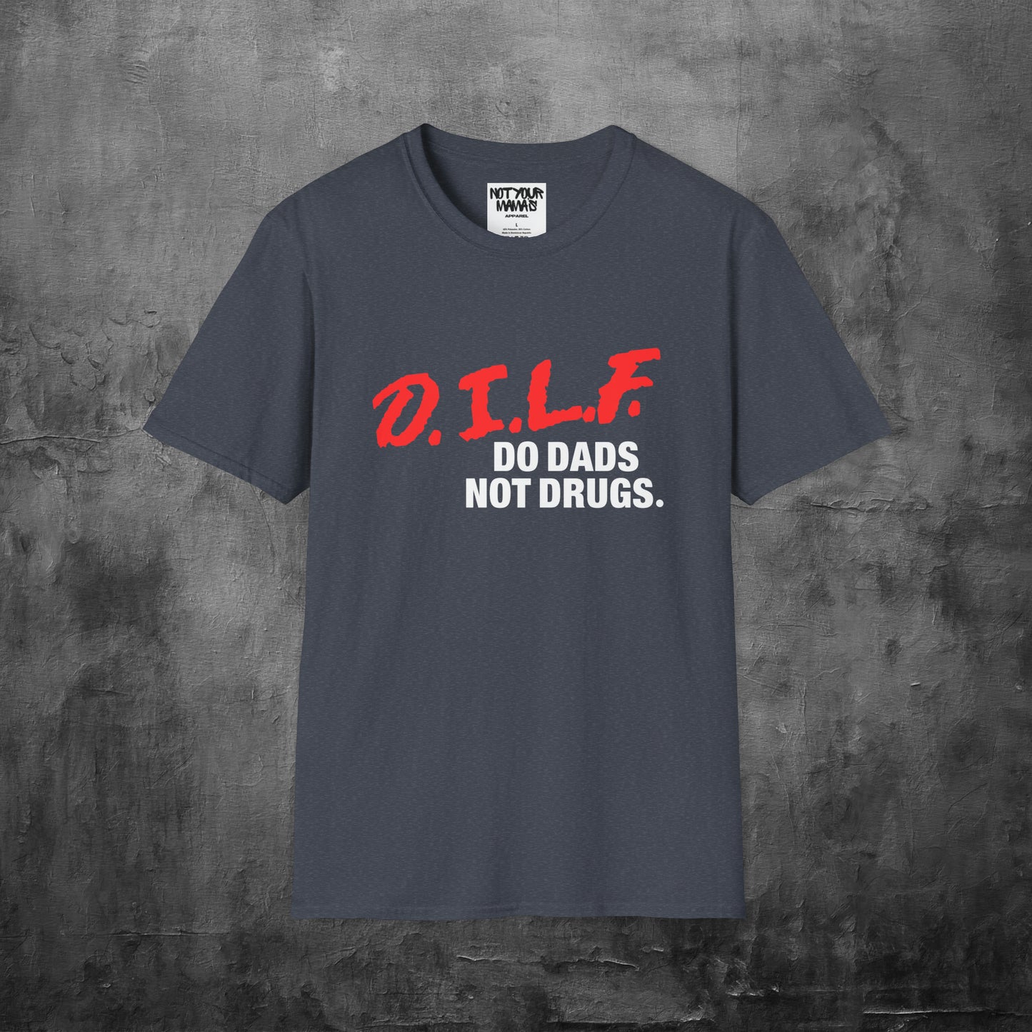 Do Dads Not Drugs T-Shirt