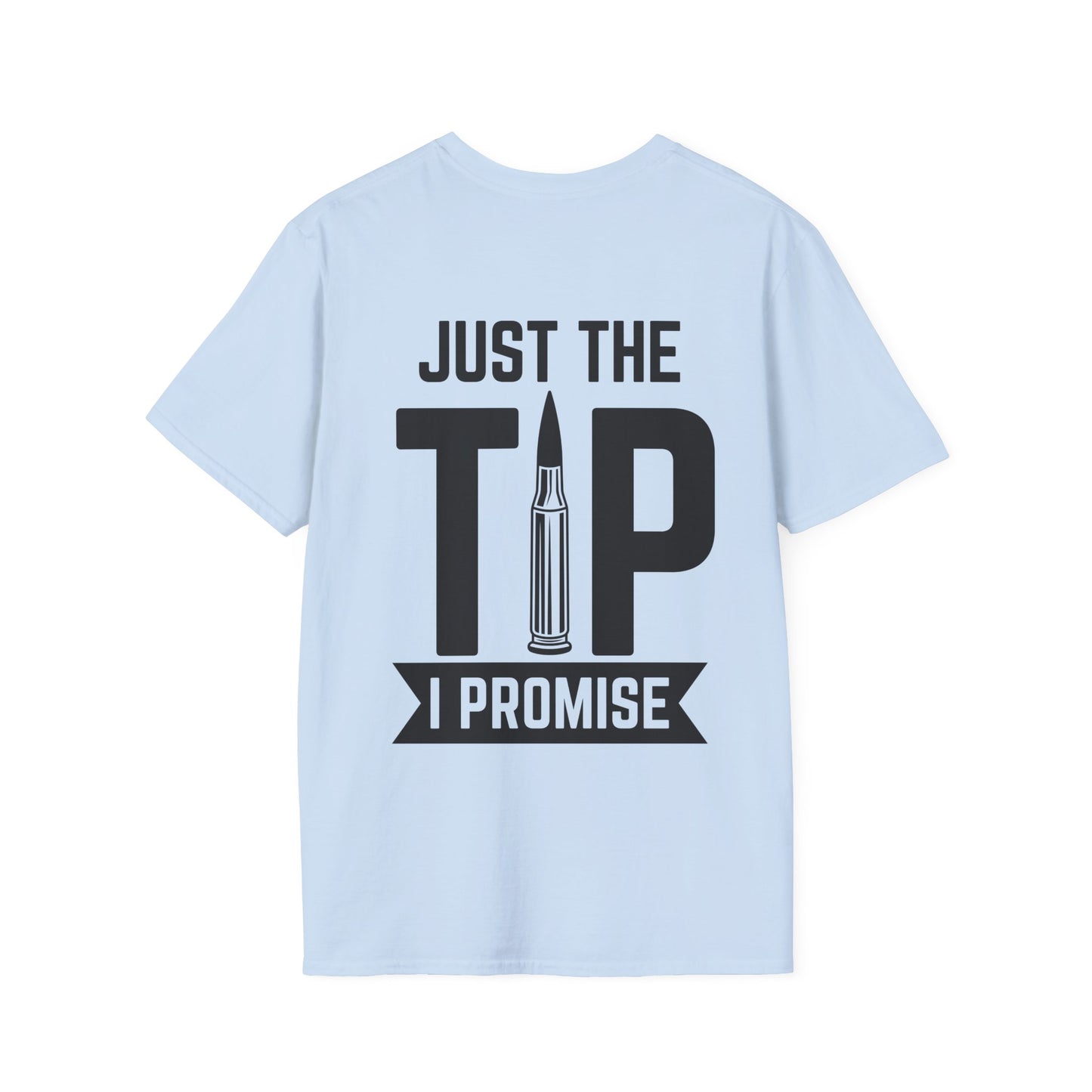 Just The Tip I Promise T-Shirt