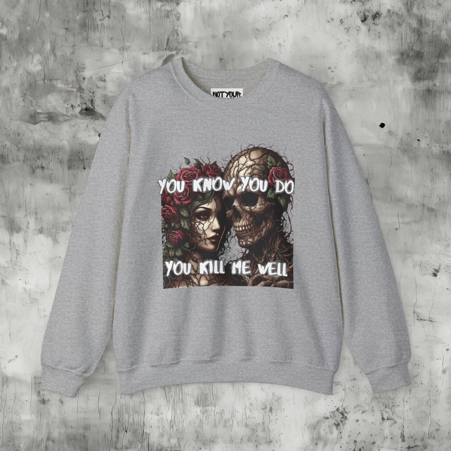 You Know You Do Sweatshirt