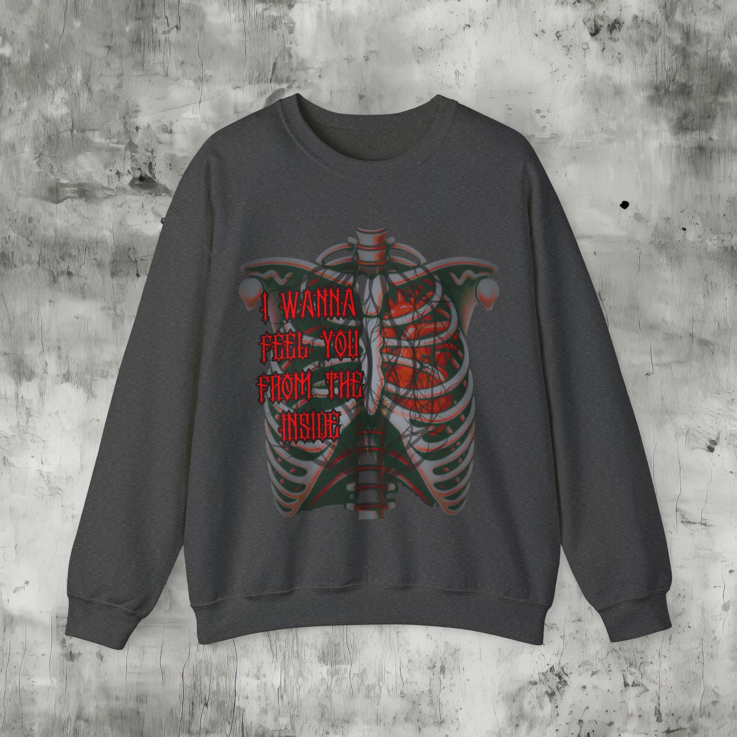 I Wanna Feel You Sweatshirt