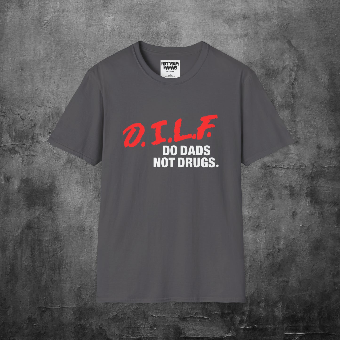 Do Dads Not Drugs T-Shirt