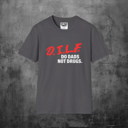Do Dads Not Drugs T-Shirt