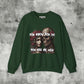 You Know You Do Sweatshirt