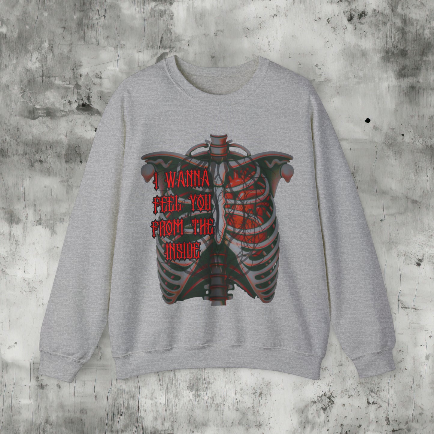 I Wanna Feel You Sweatshirt